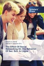 The Effect Of Social Networking On The Behavior Of Sec. Sch. In Lagos