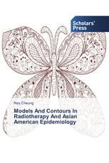 Models And Contours In Radiotherapy And Asian American Epidemiology