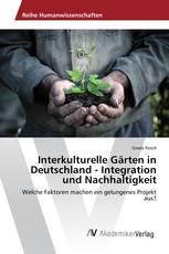 Interkulturelle Gärten in Deutschland - Integration und Nachhaltigkeit