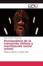 Psicoanálisis de la transición chilena y movilización social actual
