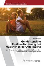 Gendersensible Resilienzförderung bei Mädchen in der Adoleszenz