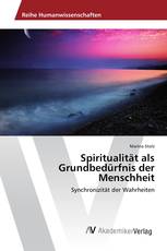 Spiritualität als Grundbedürfnis der Menschheit