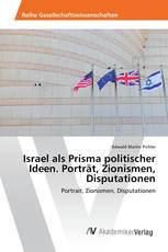 Israel als Prisma politischer Ideen. Porträt, Zionismen, Disputationen