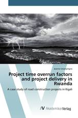 Project time overrun factors and project delivery in Rwanda