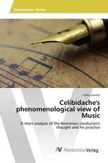 Celibidache's phenomenological view of Music, individual tempo, classical music's interpretation