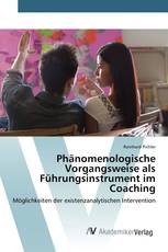 Phänomenologische Vorgangsweise als Führungsinstrument im Coaching