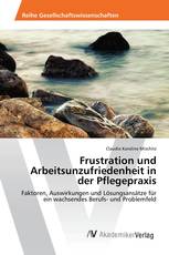 Frustration und Arbeitsunzufriedenheit in der Pflegepraxis