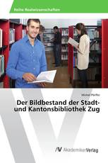 Der Bildbestand der Stadt- und Kantonsbibliothek Zug