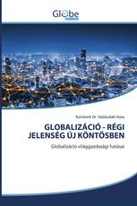 GLOBALIZÁCIÓ - RÉGI JELENSÉG ÚJ KÖNTÖSBEN