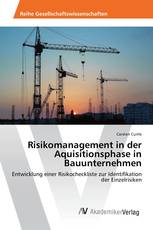 Risikomanagement in der Aquisitionsphase in Bauunternehmen