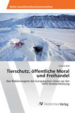 Tierschutz, öffentliche Moral und Freihandel