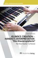 JELINEK'S CREATION - HANEKE'S INTERPRETATION "Die Klavierspielerin"