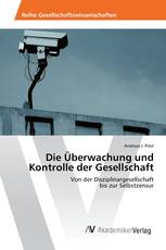 Die Überwachung und Kontrolle der Gesellschaft