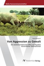 Von Aggression zu Gewalt