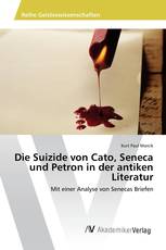 Die Suizide von Cato, Seneca und Petron in der antiken Literatur