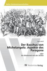 Der Bacchus von Michelangelo. Aspekte des Paragone