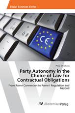 Party Autonomy in the Choice of Law for Contractual Obligations