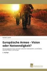 Europäische Armee - Vision oder Notwendigkeit?