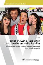 Public Viewing - als wäre man 'ne riesengroße Familie