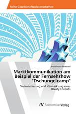 Marktkommunikation am Beispiel der Fernsehshow "Dschungelcamp"