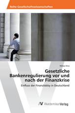 Gesetzliche Bankenregulierung vor und nach der Finanzkrise