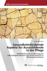 Gesundheitsfördernde Aspekte für Auszubildende in der Pflege