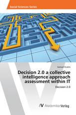 Decision 2.0 a collective intelligence approach assessment within IT