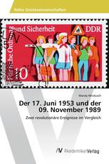 Der 17. Juni 1953 und der 09. November 1989