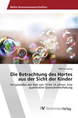 Die Betrachtung des Hortes aus der Sicht der Kinder