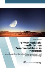 Formen türkisch-muslimischen Zusammenlebens in Innsbruck