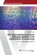 Der Hansaplatz zwischen Alltagspraktiken und städtischer Erneuerung