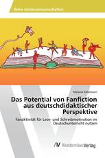 Das Potential von Fanfiction aus deutschdidaktischer Perspektive