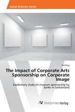 The Impact of Corporate Arts Sponsorship on Corporate Image