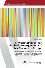 Einflussfaktoren der Medienkonvergenzen auf das Corporate Design