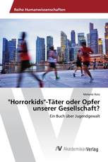 "Horrorkids"-Täter oder Opfer unserer Gesellschaft?