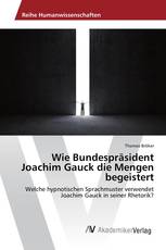 Wie Bundespräsident Joachim Gauck die Mengen begeistert