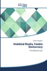 Hobbled Media, Feeble Democracy