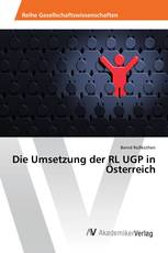 Die Umsetzung der RL UGP in Österreich