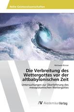 Die Verbreitung des Wettergottes vor der altbabylonischen Zeit