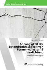 Abhängigkeit der Betondruckfestigkeit von Formenwerkstoff & Verdichtung