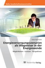 Energieversorgungsszenarien als Wegweiser in der Energiewende