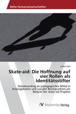 Skate-aid: Die Hoffnung auf vier Rollen als Identitätsstifter