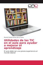 Utilidades de las TIC en el aula para ayudar a mejorar el aprendizaje