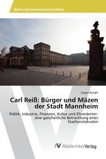 Carl Reiß: Bürger und Mäzen der Stadt Mannheim