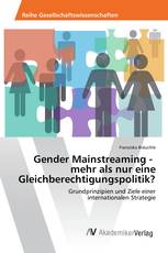 Gender Mainstreaming - mehr als nur eine Gleichberechtigungspolitik?