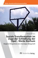 Soziale Transformation im Zuge der Schließung der Opel - Werke Bochum