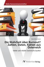 Die Wahrheit über Burnout? Zahlen, Daten, Fakten aus Österreich