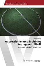 Aggressionen und Mobbing im Jugendfußball