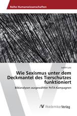 Wie Sexismus unter dem Deckmantel des Tierschutzes funktioniert