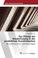 Das Prinzip der Wiederholung in der produktiven Kunstrezeption